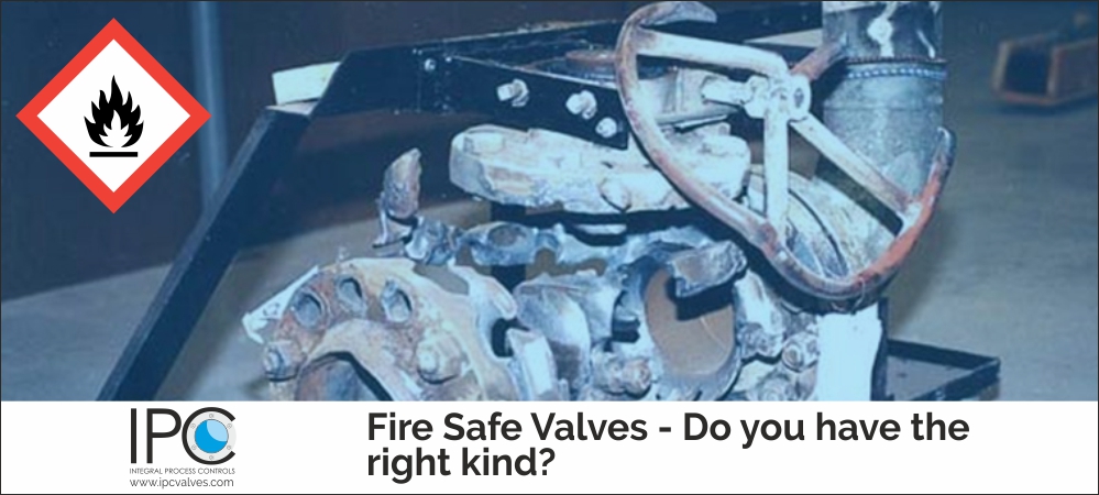 Fire Safe Valves-Do you have the right kind