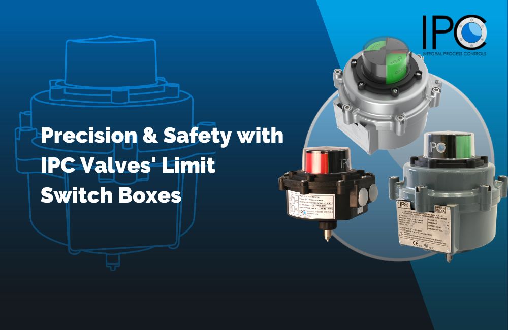 Precision & Safety with IPC Valves' Limit Switch Boxes