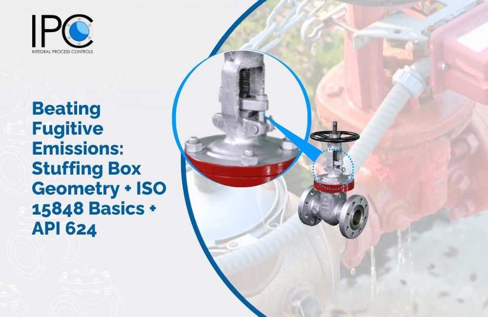 Beating Fugitive Emissions: Stuffing Box Design & ISO 15848