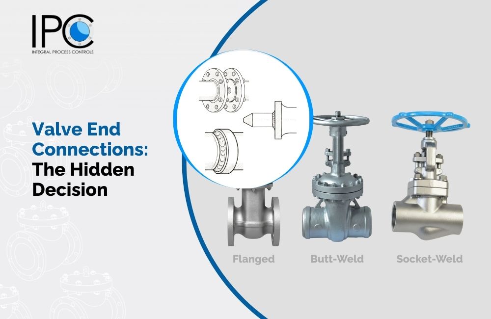 End Connections Matter: Choose Between Flanged, Butt-Weld & Socket-Weld Valves